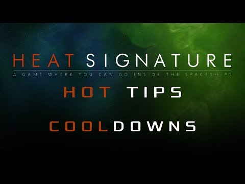 Heat Signature Hot Tips 5 - Cooldowns - Ranneko's Tuesday Tips