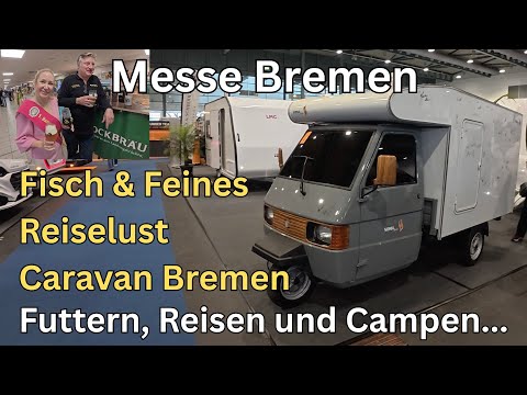 Caravan Bremen / Reiselust / Fisch & Feines - Messe Bremen 2025 / Futtern, Reisen, Campen...