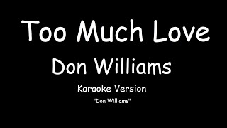 Don Williams - Too Much Love (KARAOKE)