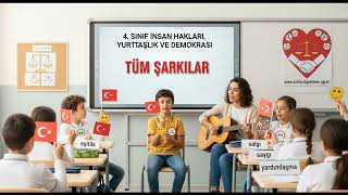 4. SINIF İNSAN HAKLARI, YURTTAŞLIK VE DEMOKRASİ Tüm Şarkılar