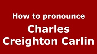 How to pronounce Charles Creighton Carlin
