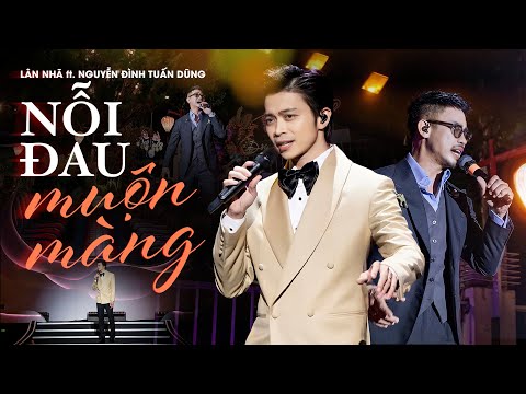 LÂN NHÃ & NGUYỄN ĐÌNH TUẤN DŨNG "Mê Hoặc" Fans Với Giọng Live Đậm Chất Quý Ông - NỖI ĐAU MUỘN MÀNG