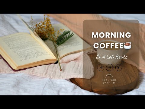 Morning Coffee ☀️ Chill LoFi Beats for a Relaxed & Productive Day 2H