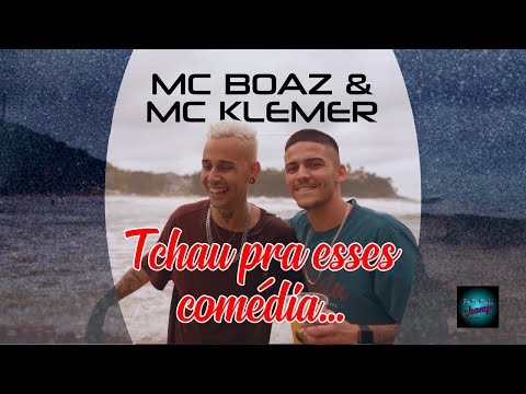 Mc Boaz & Mc Klemer - Tchau pra esses comédia | Clipe Oficial