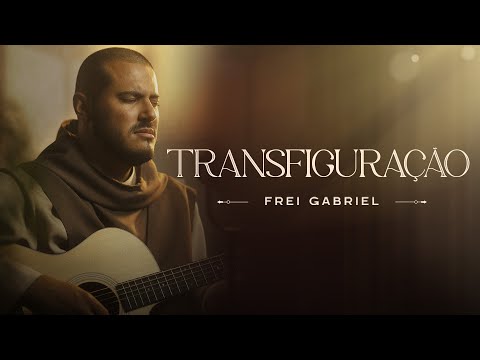 Transfiguraçao - Frei Gabriel Cmes