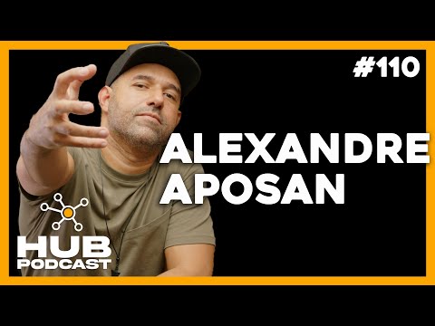 ALEXANDRE APOSAN | HUB Podcast - EP 110