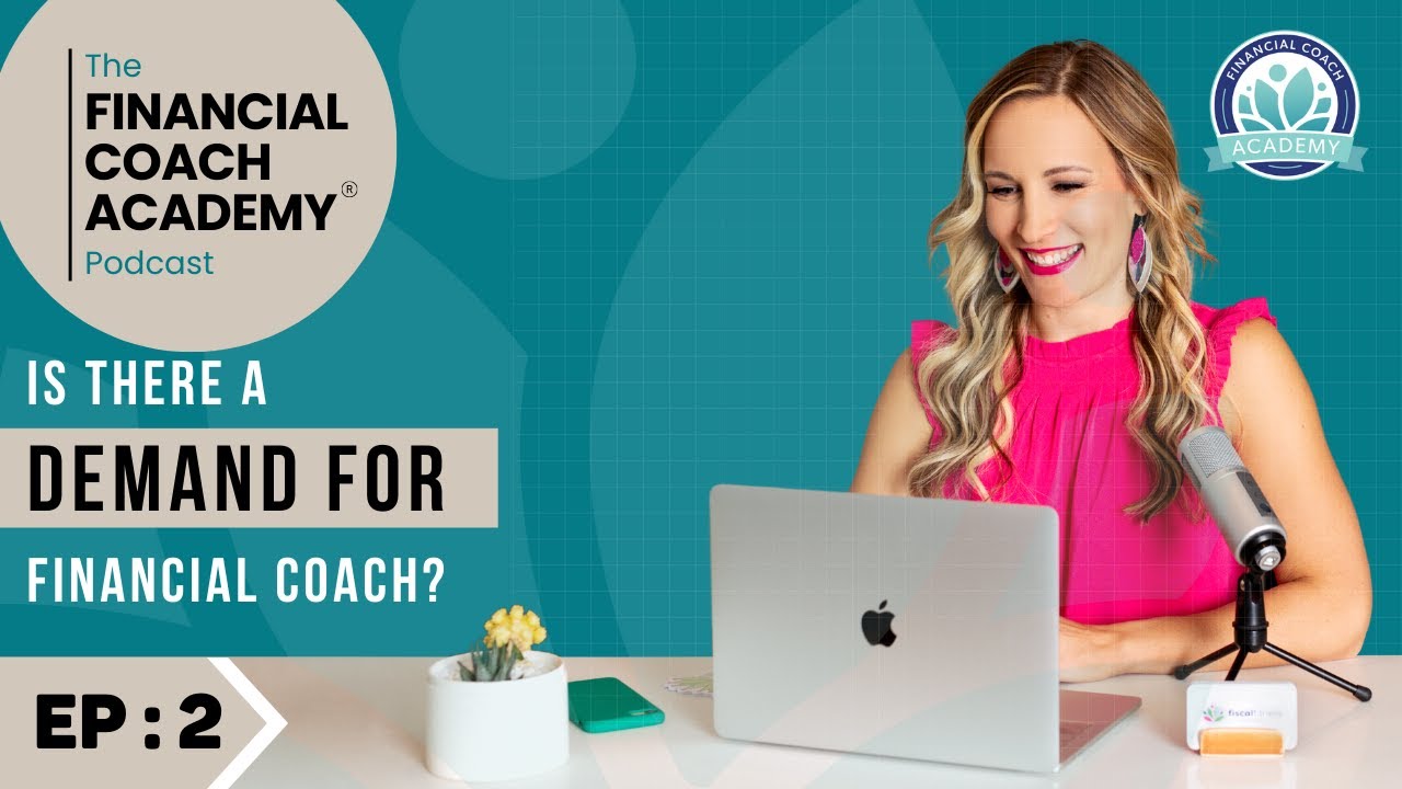 Is There a Demand for Financial Coaches? The Financial Coach Academy Podcast - EP. 2
