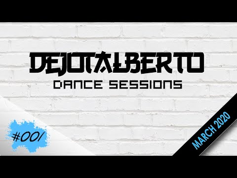 DEJOTALBERTO´S DANCE SESSIONS #001 | MARCH 2020