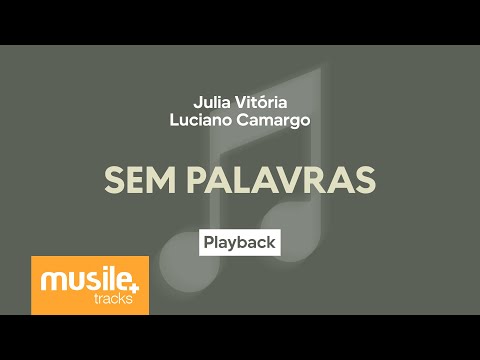 Julia Vitoria e Luciano Camargo - Sem Palavras | Playback com Letra