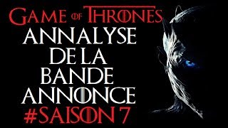 Game Of Thrones Saison 7 : Analyse de la bande annonce