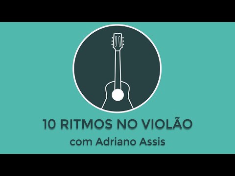CURSO 10 RITMOS PARA VIOLÃO - ADRIANO ASSIS