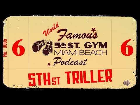 WORLD FAMOUS 5th ST GYM PODCAST - EP 006 - 5TH ST x Triller