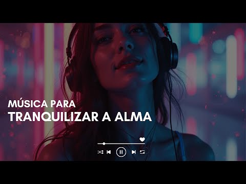 Ansiedade e Inquietude Constante – Música Relaxante para Acalmar a Mente e Tranquilizar o Coração