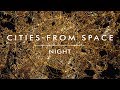 Top 50 Cities From Space Part 1 Night Space Reloaded