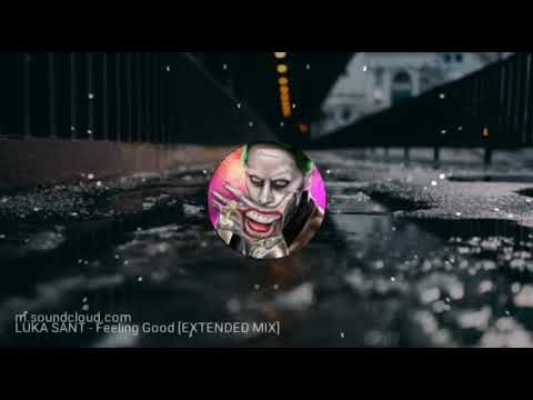 Luka Sant-feeling good [EXTEND MIX]