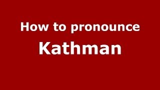 How to pronounce Kathman