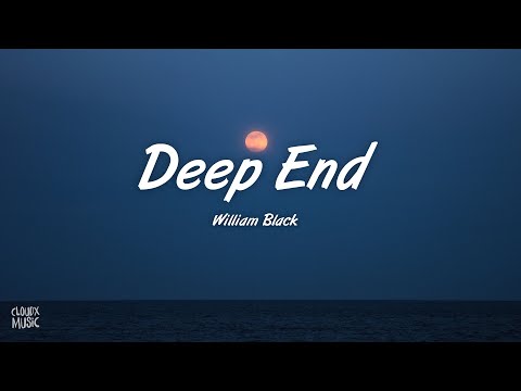 William Black – Deep End (Lyrics)