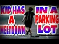 WILLIAM HAS A MELTDOWN IN A PARKING LOT