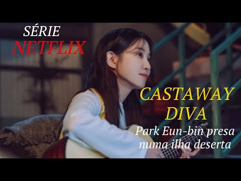 Park Eun-Bin |CASTAWAY DIVA | Estreia na NETFLIX | 무인도의 디바