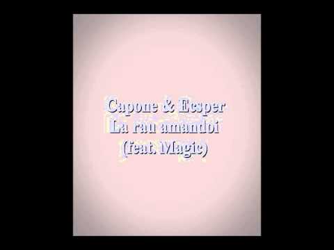 Capone & Ecsper - La rau amandoi (feat. Magic)