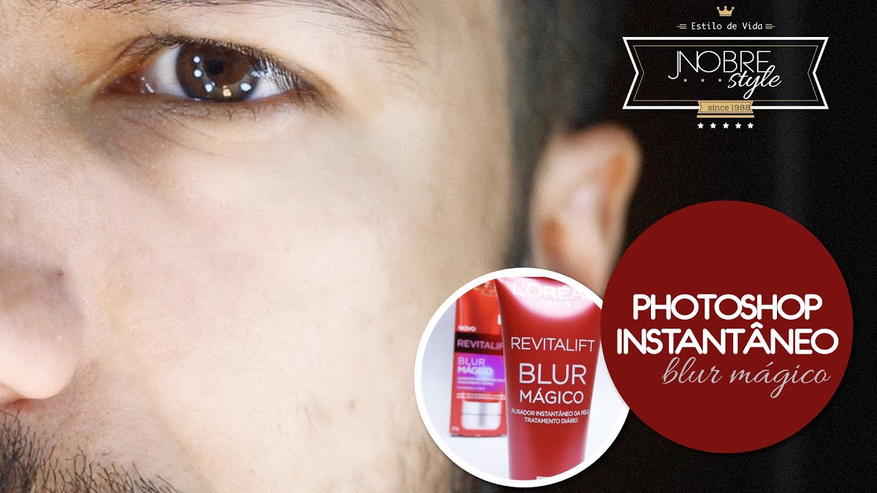 PELE PERFEITA | BLUR MÁGICO REVITALIFT L'OREAL PARIS | PHOTOSHOP INSTANTÂNEO