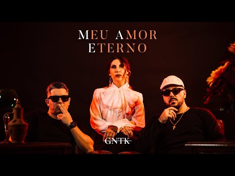 GNTK - Meu Amor Eterno