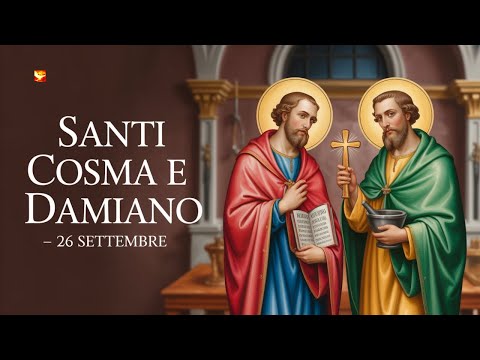 Santo del Giorno 26 Settembre | Santi Cosma e Damiano | I Medici Santi che Curavano Gratuitamente