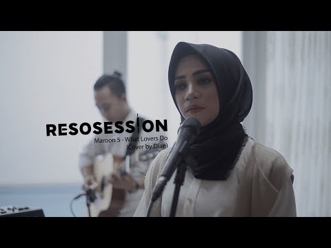 Resosession: Maroon 5 - What Lovers Do (#LiveCover by Dian Mulya)