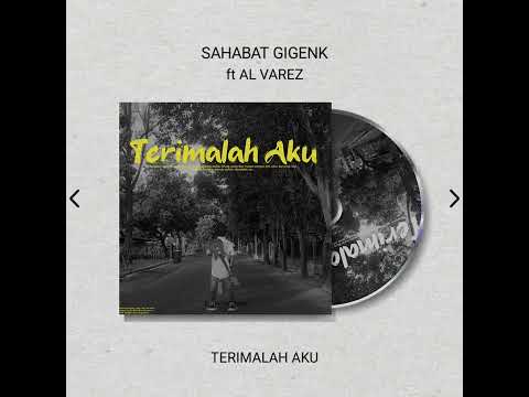 TERIMALAH AKU - SAHABAT GIGENK ft AL VAREZ || Official Musik Video