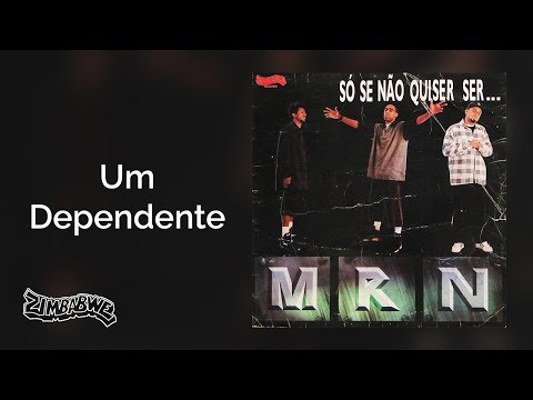 MRN - S. L. - Um Dependente - Só Se Não Quiser Ser...