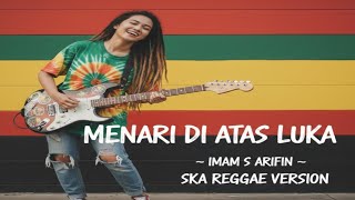 Download lagu MENARI DI ATAS LUKA – IMAM S. ARIFIN | SKA REGGAE COVER VERSION  mp3