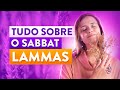 Sabbat De Lammas O Que é E Como Celebrar