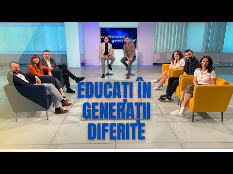 Educați în generații diferite | Confruntarea Generațiilor
