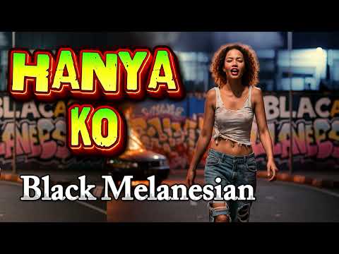 Hanya Ko - Black Melanesian | Official Music
