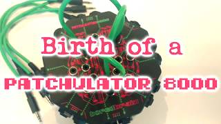 Video thumbnail for Birth of a Patchulator 8000 8-Channel Mini Patchbay by Boredbrain Music