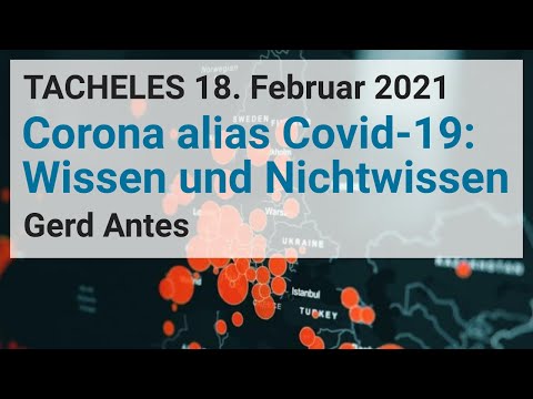Covid-19: Wissen und Nichtwissen über Verbreitung, Maßnahmen, … | Gerd Antes | TACHELES 18.02.2021