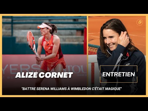ALIZÉ CORNET : "BATTRE SERENA WILLIAMS À WIMBLEDON C'ÉTAIT MAGIQUE"