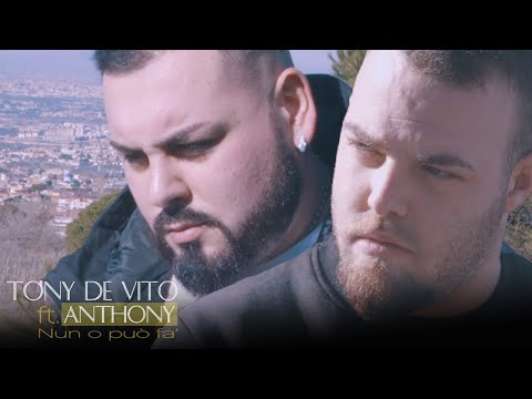 Tony De Vito Ft. Anthony - Nun O Può Fa' (Video Ufficiale 2018)