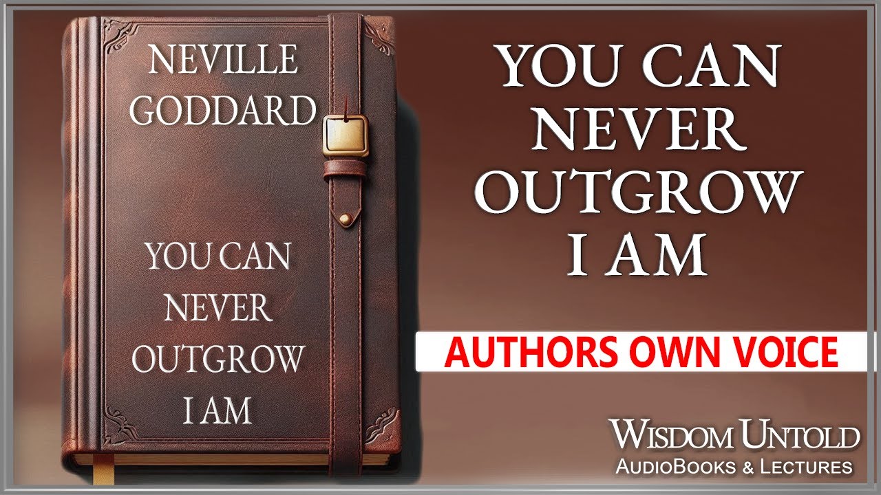 Neville Goddard - You can Never Outgrow I Am - Full Audio Lecture