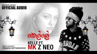 MK Z NEO - Kelle (කෙල්ලේ) Official Audio