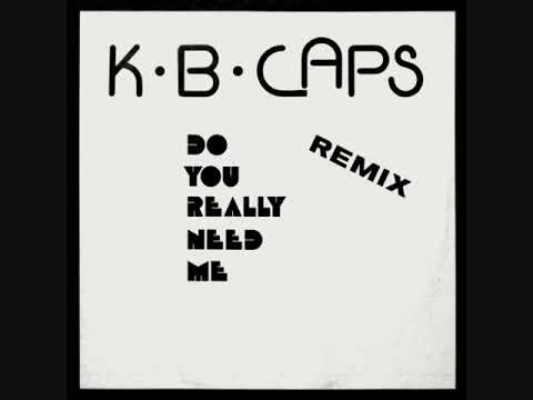 K.B. Caps – Do You Really Need Me (Remix) (1986)