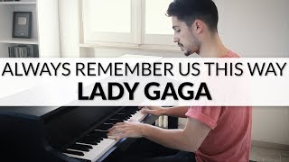 Lady Gaga - Always Remember Us This Way (A Star Is Born Soundtrack) | Piano Cover