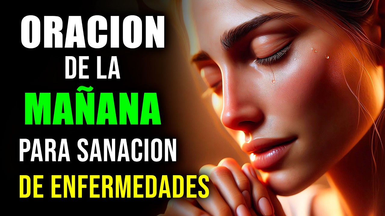 ORACIÓN de la Mañana para SANACIÓN de ENFERMEDADES, Ten FE en DIOS | Oración Poderosa