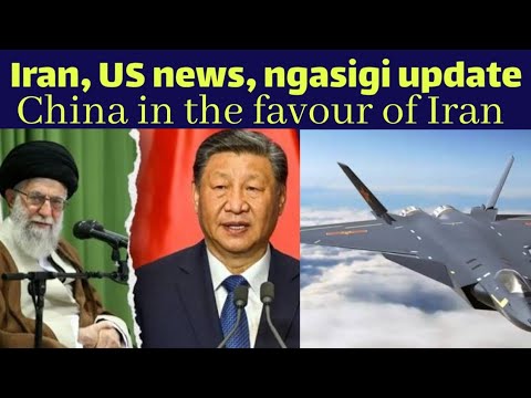 Iran Us also Israel gi important update | china na support toubagi mawong