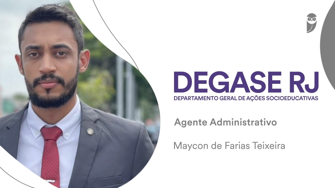 DEGASE RJ: Maycon de Farias Teixeira, aprovado para o cargo de Agente Administrativo