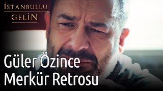 İstanbullu Gelin | Güler Özince - Merkür Retrosu
