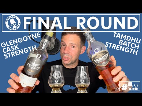 Whisky Whistle Final Round: Glengoyne Cask Strength VS Tamdhu Batch Strentth