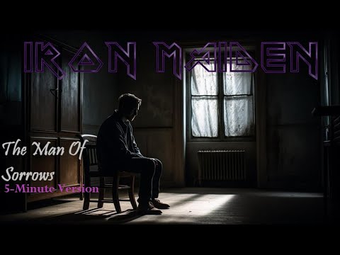 IRON MAIDEN - The Man Of Sorrows (5-Minute Version)