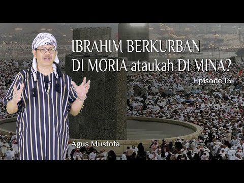 Jejak Langkah eps. 13 - IBRAHIM BERKURBAN DI MORIA ataukah DI MINA