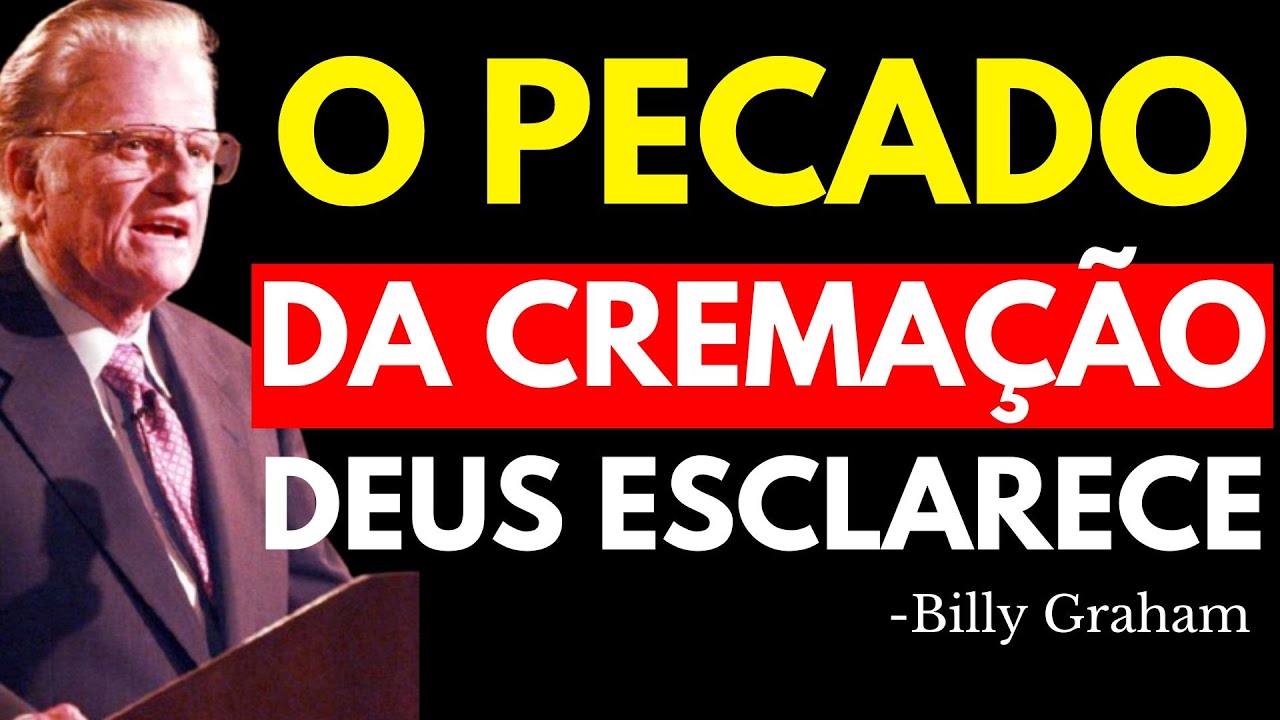 CÉU OU INFERNO? CREMAÇÃO AFETA A VIDA APÓS A MORTE? DEUS EXPLICA | Billy Graham